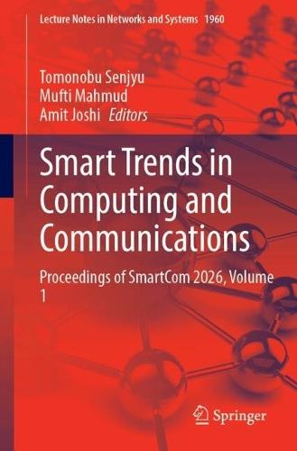 Smart Trends in Computing and Communications: Proceedings of SmartCom 2026, Volume 1