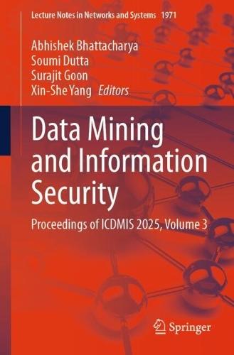 Data Mining and Information Security: Proceedings of ICDMIS 2025, Volume 3