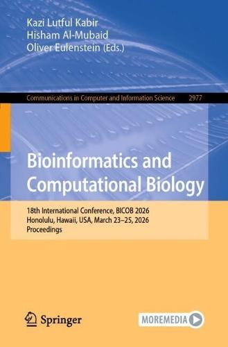 Bioinformatics and Computational Biology: 18th International Conference, BICOB 2026, Honolulu, Hawaii, USA, March 23–25, 2026, Proceedings