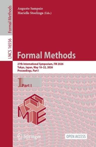 Formal Methods: 27th International Symposium, FM 2026, Tokyo, Japan, May 18–22, 2026, Proceedings, Part I