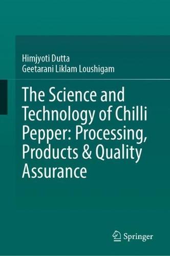 The Science and Technology of Chilli Pepper: Processing, Products & Quality Assurance