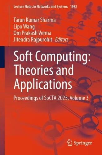 Soft Computing: Theories and Applications: Proceedings of SoCTA 2025, Volume 3