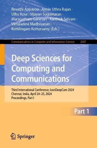 Deep Sciences for Computing and Communications: Third International Conference, IconDeepCom 2024, Chennai, India, April 24–25, 2024, Proceedings, Part I