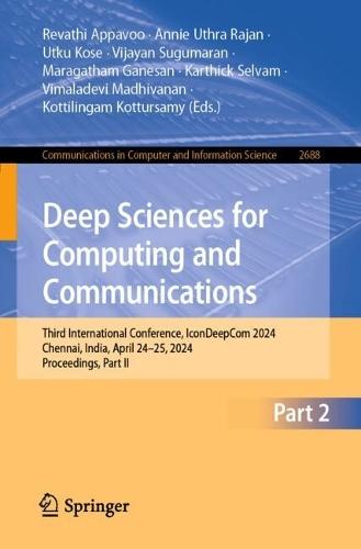 Deep Sciences for Computing and Communications: Third International Conference, IconDeepCom 2024, Chennai, India, April 24–25, 2024, Proceedings, Part II