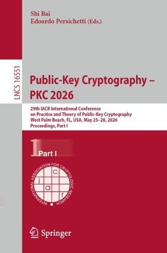 Public-Key Cryptography – PKC 2026: 29th IACR International Conference on Practice and Theory of Public-Key Cryptography, West Palm Beach, FL, USA, May 25–28, 2026, Proceedings, Part I