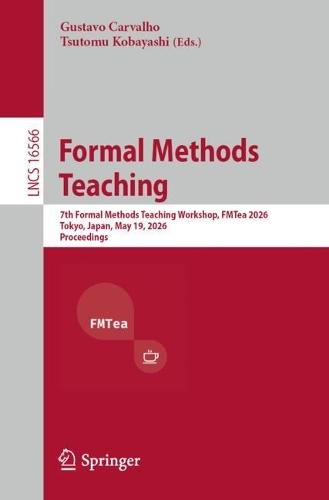 Formal Methods Teaching: 7th Formal Methods Teaching Workshop, FMTea 2026, Tokyo, Japan, May 19, 2026, Proceedings