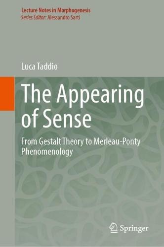 The Appearing of Sense: From Gestalt Theory to Merleau-Ponty Phenomenology
