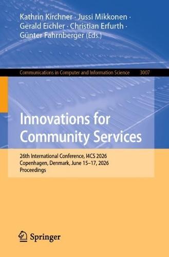 Innovations for Community Services: 26th International Conference, I4CS 2026, Copenhagen, Denmark, June 15–17, 2026, Proceedings