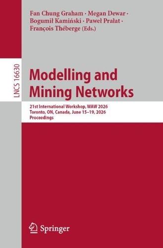 Modelling and Mining Networks: 21st International Workshop, WAW 2026, Toronto, ON, Canada, June 15–19, 2026, Proceedings