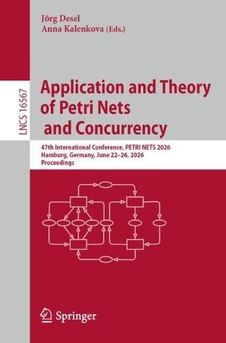 Application and Theory of Petri Nets and Concurrency: 47th International Conference, PETRI NETS 2026, Hamburg, Germany, June 22–26, 2026, Proceedings