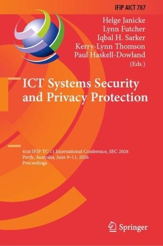 ICT Systems Security and Privacy Protection: 41st IFIP TC 11 International Conference, SEC 2026, Perth, Australia, June 9–11, 2026, Proceedings