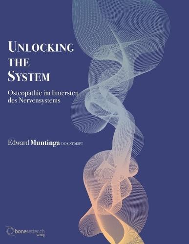 Unlocking the System: Osteopathie im Innersten des Nervensystems