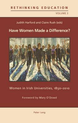 Have Women Made a Difference?: Women in Irish Universities, 1850–2010