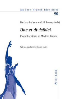 « Une et divisible ? »: Plural Identities in Modern France