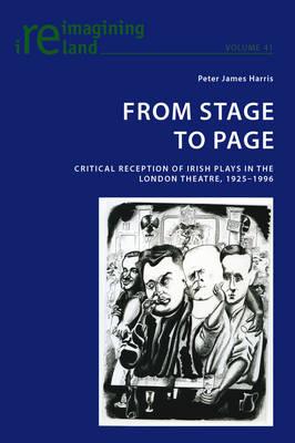 From Stage to Page: Critical Reception of Irish Plays in the London Theatre, 1925–1996