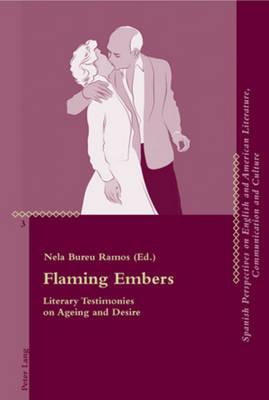Flaming Embers: Literary Testimonies on Ageing and Desire