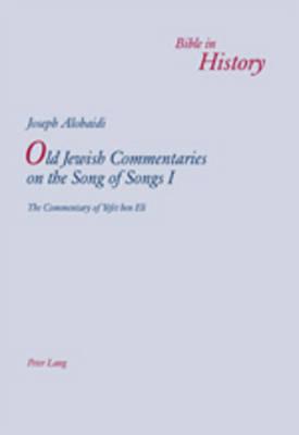 Old Jewish Commentaries on the Song of Songs I: The Commentary of Yefet ben Eli- Edited and translated from Judeo-Arabic by Joseph Alobaidi
