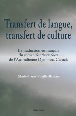 Transfert de langue, transfert de culture: La traduction en français du roman ""Southern Steel"" de l’Australienne Dymphna Cusack