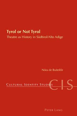 Tyrol or Not Tyrol: Theatre as History in Suedtirol/Alto Adige
