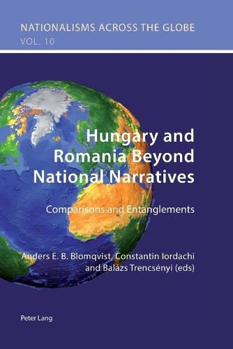 Hungary and Romania Beyond National Narratives: Comparisons and Entanglements