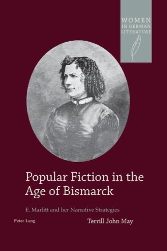 Popular Fiction in the Age of Bismarck: E. Marlitt and her Narrative Strategies