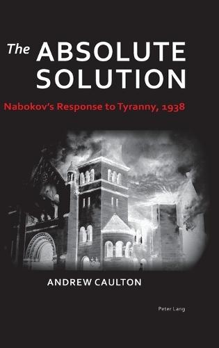 The Absolute Solution: Nabokov’s Response to Tyranny, 1938