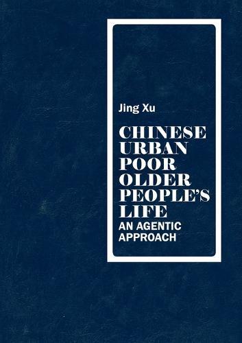 Chinese urban poor older people’s life: An agentic approach