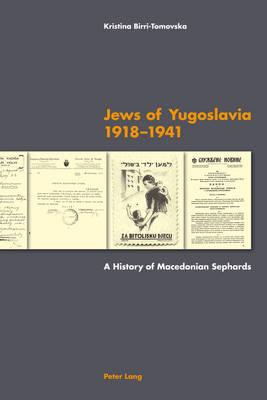 Jews of Yugoslavia 1918 –1941: A History of Macedonian Sephards