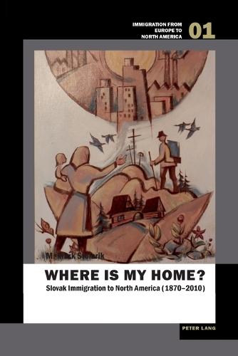 Where is my home?: Slovak Immigration to North America (1870–2010)