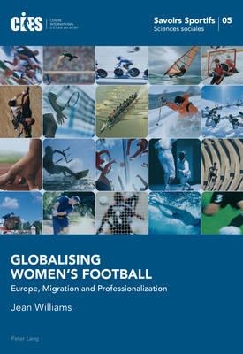 Globalising Women’s Football: Europe, Migration and Professionalization