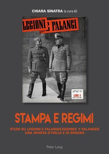 Stampa e regimi: Studi su ""Legioni e Falangi/Legiones y Falanges"", una ""Rivista d'Italia e di Spagna""