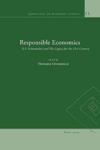 Responsible Economics: E.F. Schumacher and His Legacy for the 21st Century