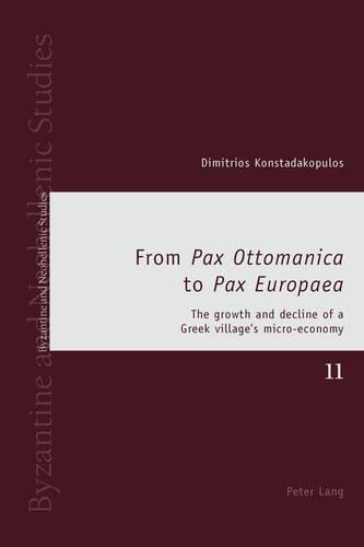 From «Pax Ottomanica» to «Pax Europaea»: The growth and decline of a Greek village’s micro-economy