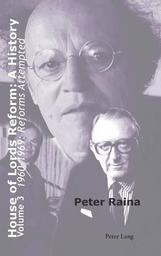 House of Lords Reform: A History: Volume 3. 1960-1969: Reforms Attempted