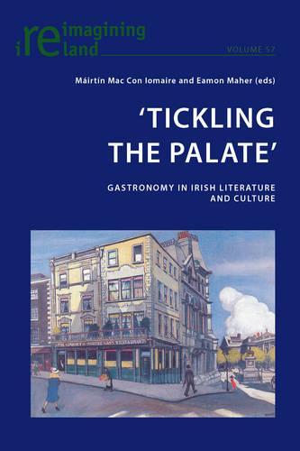 ‘Tickling the Palate’: Gastronomy in Irish Literature and Culture