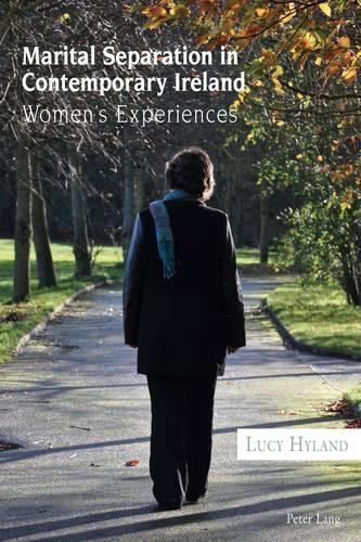 Marital Separation in Contemporary Ireland: Women’s Experiences