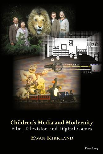 Children’s Media and Modernity: Film, Television and Digital Games
