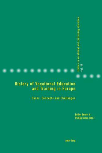 History of Vocational Education and Training in Europe: Cases, Concepts and Challenges