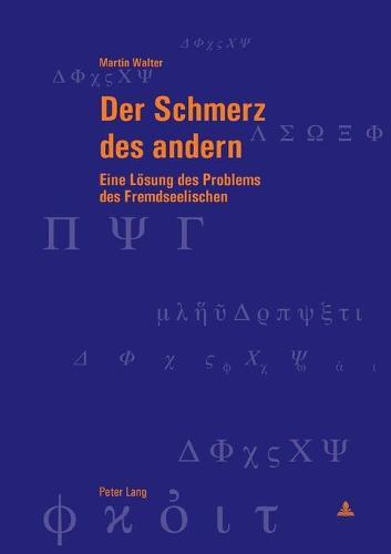 Der Schmerz des andern: Eine Loesung des Problems des Fremdseelischen
