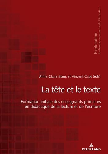 La Tête Et Le Texte: Formation Initiale Des Enseignants Primaires En Didactique de la Lecture Et de l'Écriture