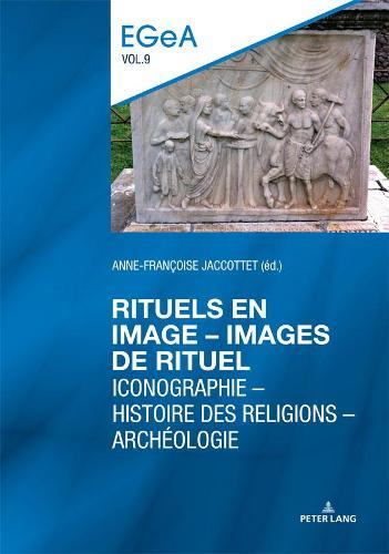 Rituels En Image - Lmages de Rituel: Iconographie - Histoire Des Religions - Archéologie