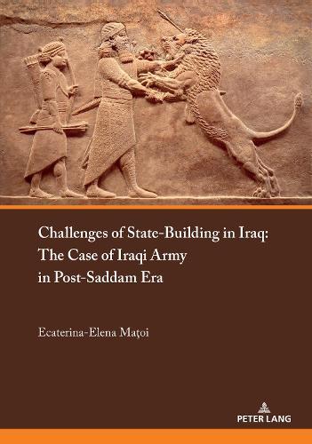 Challenges of State-Building in Iraq: The Case of the Iraqi Army in Post-Saddam Era