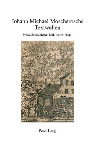 Johann Michael Moscheroschs Textwelten