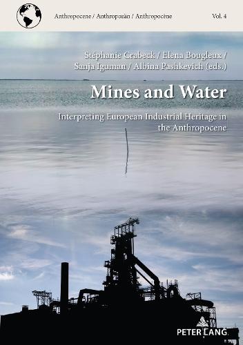Mines and Water: Interpreting European Industrial Heritage in the Anthropocene