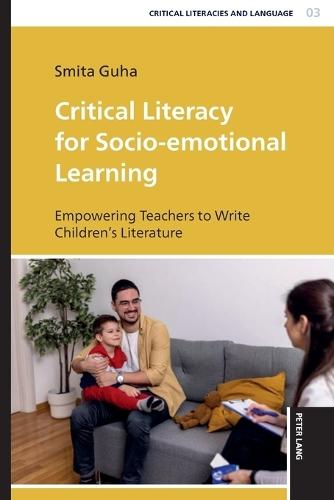 Critical Literacy for Socio-emotional Learning: Empowering Teachers to Write Children's Literature