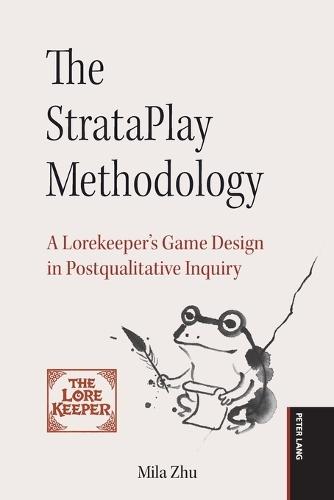 The StrataPlay Methodology: A Lorekeeper’s Game Design in Postqualitative Inquiry