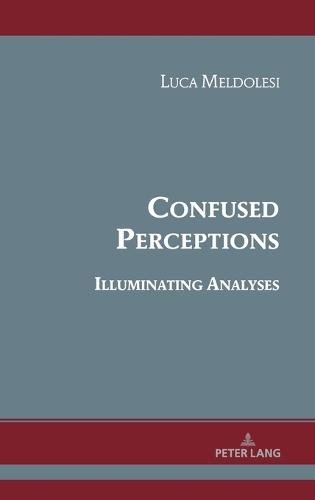 Confused Perceptions, Illuminating Analyses: Theoretical Essays on Albert Hirschman’s Work Volume 1