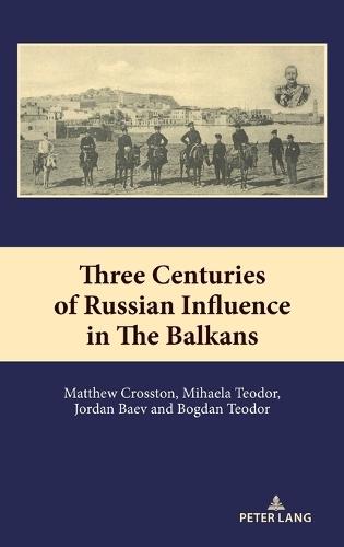 Three Centuries of Russian Influence in the Balkans