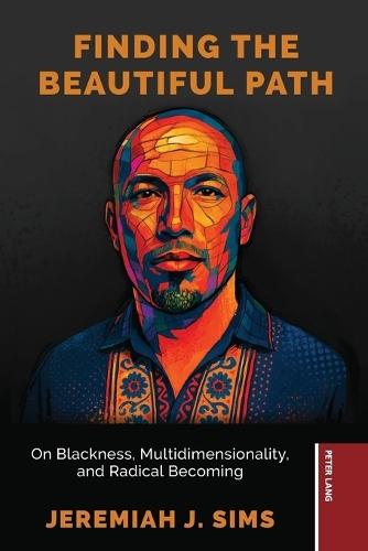 Finding the Beautiful Path: On Blackness, Multidimensionality, and Radical Becoming