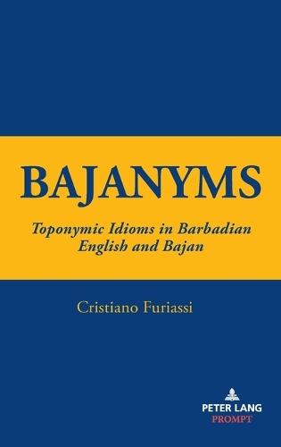 Bajanyms: Toponymic Idioms in Barbadian English and Bajan